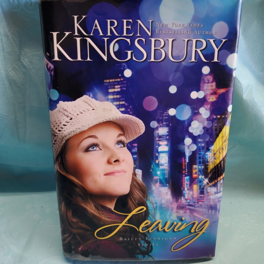 Leaving Karen Kingsbury Bailey Flanigan Series Book 1 Hardcover Zondervan Novel